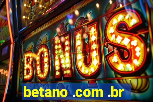 betano .com .br